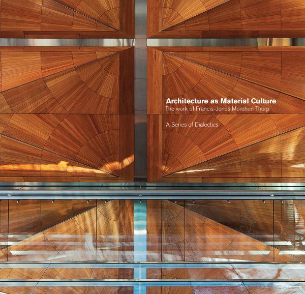 Architecture as Material Culture: The work of Francis-Jones Morehen Thorp.