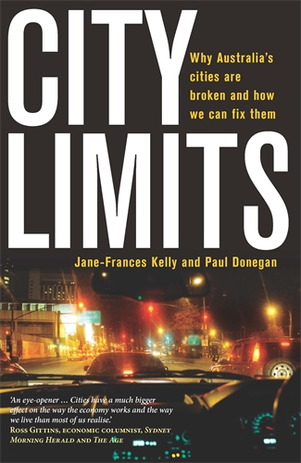 City Limits: Why Australia's cities are broken and how we can fix them by Jane-Frances Kelly and Paul Donegan, published by Melbourne University Press.