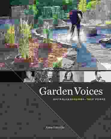 Garden Voices: Australian Designers – Their Stories by Anne Latreille.