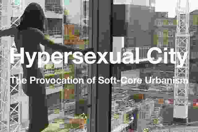 Hypersexual City: The Provocation of Soft-core Urbanism, Nicole Kalms, Routledge, 2017.
