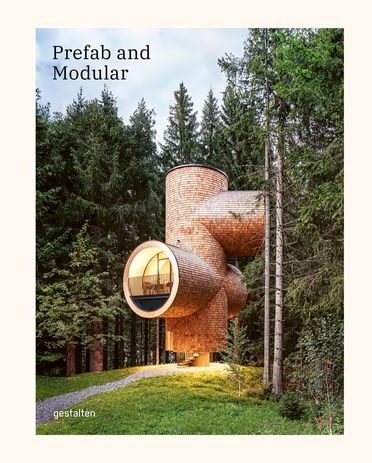 Prefab and Modular, published by Gestalten. Feature image: Bert by Studio Precht and Baumbau, Austria.