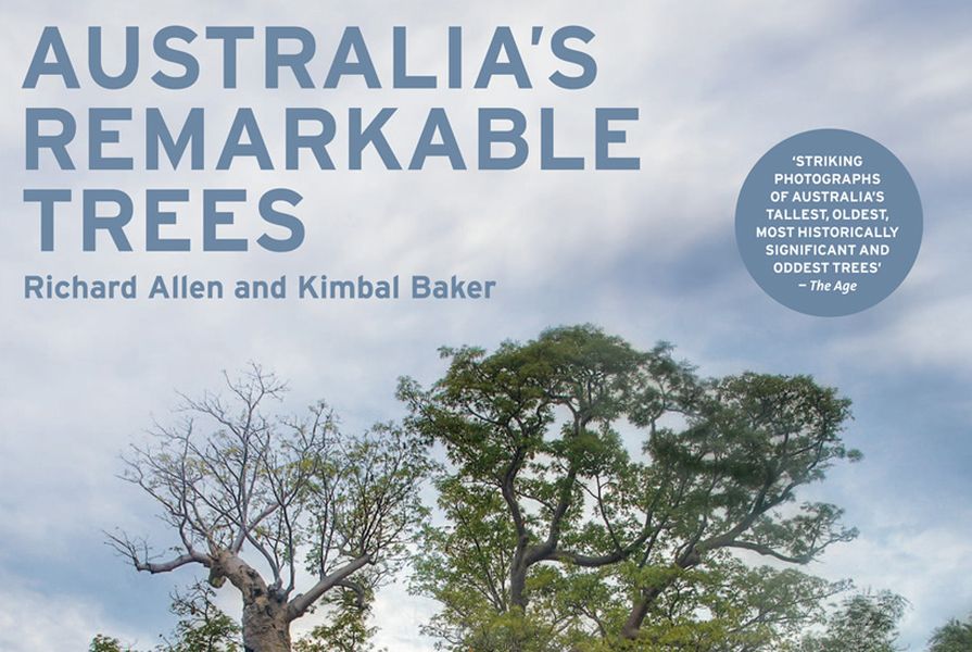 Australia’s Remarkable Trees by Richard Allen and Kimbal Baker.