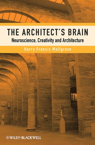 The Architect's Brain: Neuroscience, Creativity and Architecture