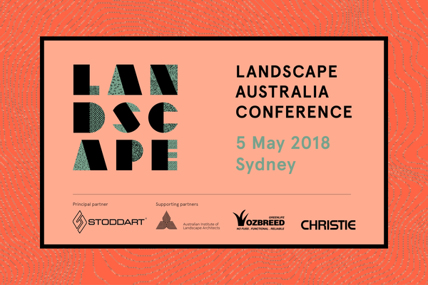 Landscape Australia Conference, Sydney May 2018