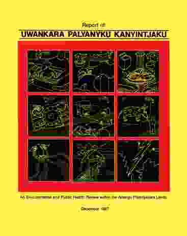 Report of the Uwankara Palyanyku Kanyintjaku, “Strategy for Wellbeing” report (1987) by Nganampa Health Council, South Australian Health Commission and Aboriginal Health Organisation of South Australia.