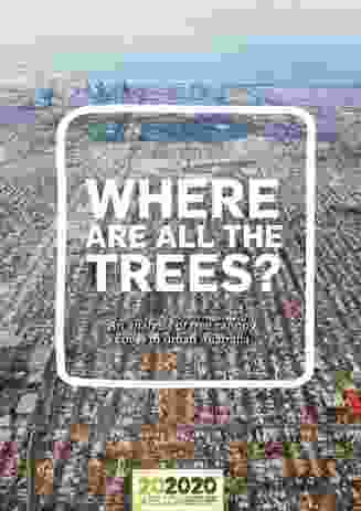 “Where are all the trees?” is a recent report from the 202020 Vision analysing tree canopy cover in Australia’s most urban and dense local government areas.