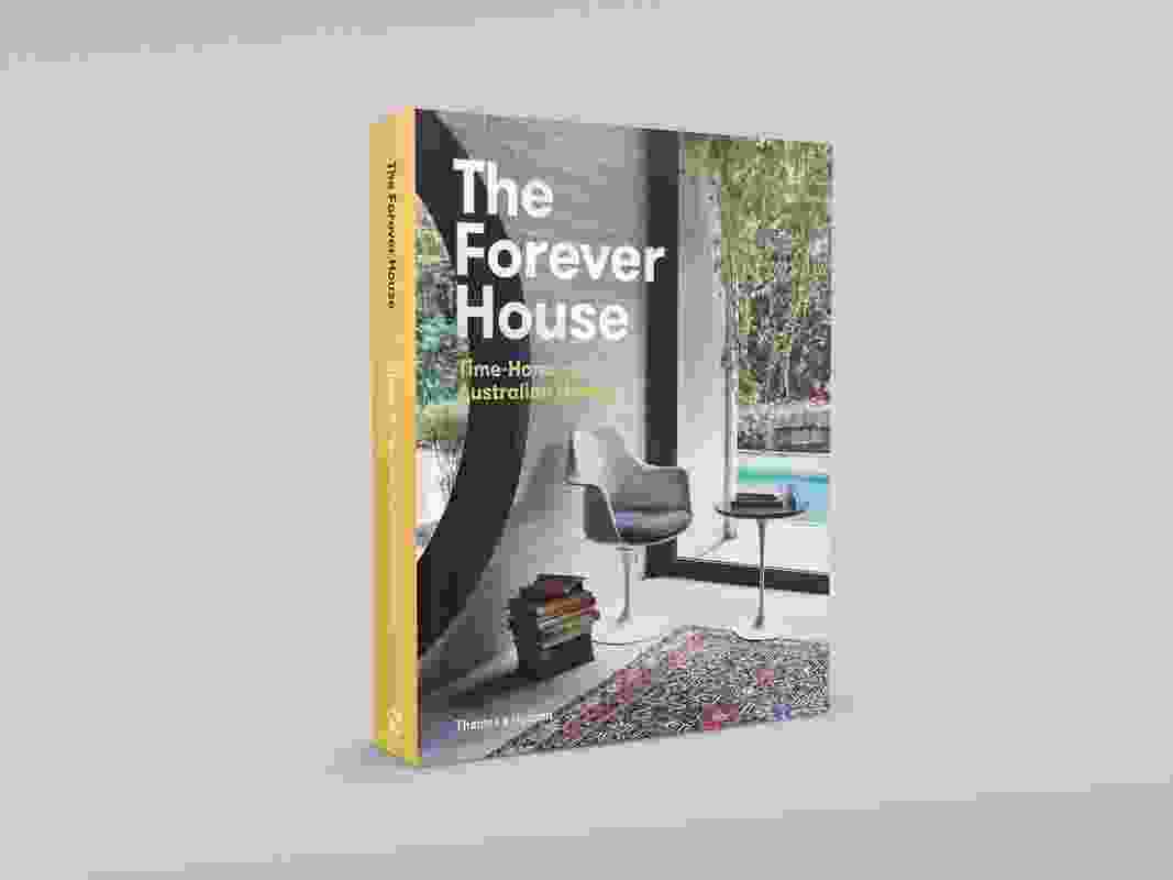 The Forever House: Time-Honoured Australian Homes, by Cameron Bruhn & Katelin Butler (eds)